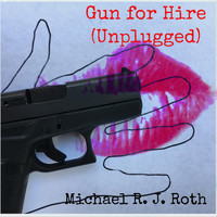 Michael R. J. Roth - Gun for Hire (Unplugged)