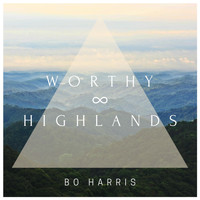 Bo Harris - Worthy: Highlands