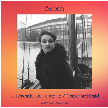 Barbara - La Légende De La Nonne / Oncle Archibald (All Tracks Remastered)