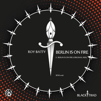 Roy Batty - Berlin Is On Fire