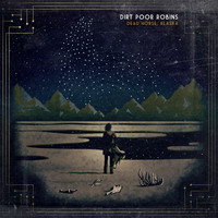 Dirt Poor Robins - Dead Horse, Alaska (Onyx)