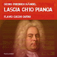 Flavio Cucchi - Rinaldo: "Lascia ch'io pianga" in D Major (Arr. for Guitar)