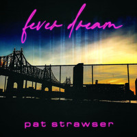 Pat Strawser - Fever Dream