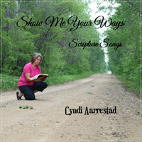 Cyndi Aarrestad - Show Me Your Ways
