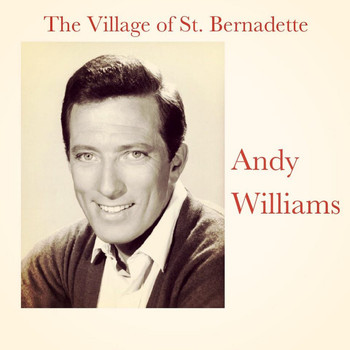 Andy Williams - The Village of St. Bernadette