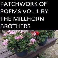 The Millhorn Brothers - Patchwork of Poems Vol. 1