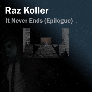 Raz Koller - It Never Ends (Epilogue)