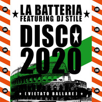 La Batteria - Disco 2020 (Vietato ballare) [feat. DJ Stile]