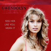 Gwendolyn - Kiss Her Like You Mean It