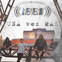 Reverb - Una Vez Más
