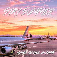 Stay Summer - Mamá Decile a Papá