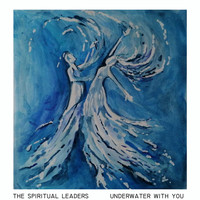 The Spiritual Leaders - Underwater with You