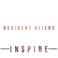 Resident Aliens - Inspire
