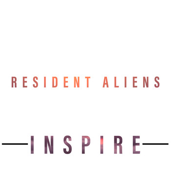 Resident Aliens - Inspire