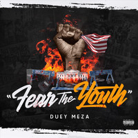 Duey Meza - Fear the Youth (Explicit)