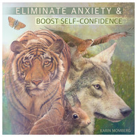 Karin Momberg - Eliminate Anxiety & Boost Self-Confidence (feat. Christopher Lloyd-Clarke)