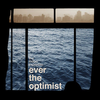 The Moon Expresso - Ever the Optimist (Explicit)