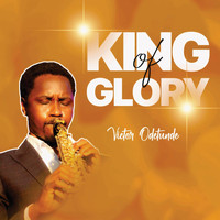Victor Odetunde - King of Glory