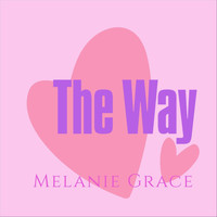 Melanie Grace - The Way