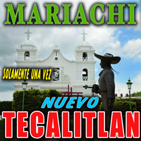 Mariachi Nuevo Tecalitlan - Solamente Una Vez