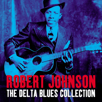 Robert Johnson - The Delta Blues Collection
