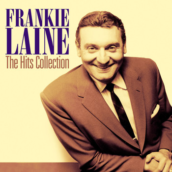 Frankie Laine - The Hits Collection (2020 Remastered Edition)