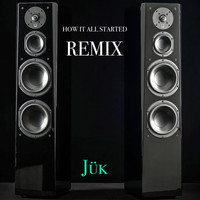 Jük - How It All Started (Remix)