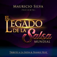 Mauricio Silva - Mauricio Silva Presenta: El Legado de la Salsa Mundial Tributo a la India & Frankie Ruiz