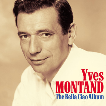 Yves Montand - The Bella Ciao Album (Digital Remastered Original Recording)
