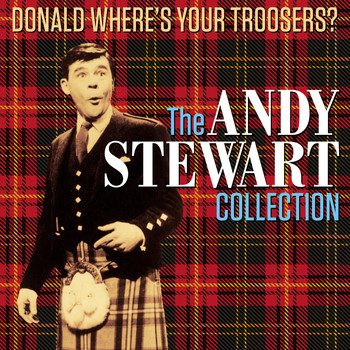 Andy Stewart - Donald Where's Your Troosers! - The Andy Stewart Collection (Digitally Remastered)