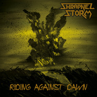 Shrapnel Storm - Riding Against Dawn