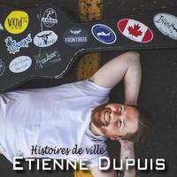Étienne Dupuis - Histoires de ville