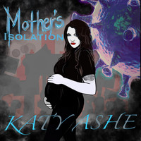 Katy Ashe - Mother's Isolation