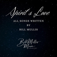 Bill Mullis - Spirit's Love
