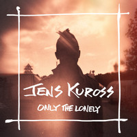 Jens Kuross - Only The Lonely