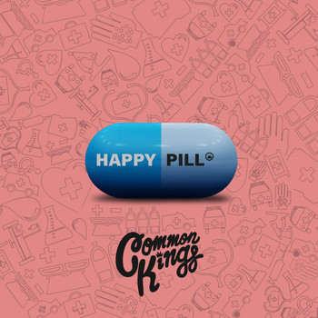 Common Kings - Happy Pill (Explicit)