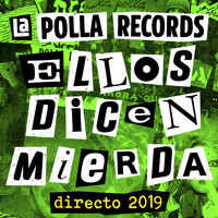 La Polla Records - Ellos Dicen Mierda (Directo 2019)