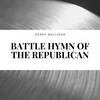 Gerry Mulligan - Battle Hymn of the Republican