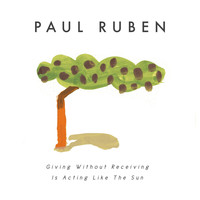 Paul Ruben - Giving Without Receiving Is Acting Like the Sun