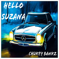 Chukeybankz - Hello Suzana