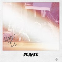Draper - Worst of Us