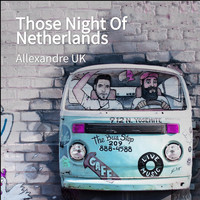 Allexandre UK - Those Night Of Netherlands