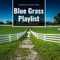 Bluegrass Country Band - Blue Grass Playlist 2