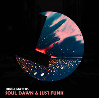 Jorge Mattos - Soul Dawn & Just Funk