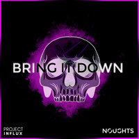 Noughts - Bring It Down