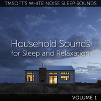 Tmsoft's White Noise Sleep Sounds - Household Sounds for Sleep and Relaxation Volume 1