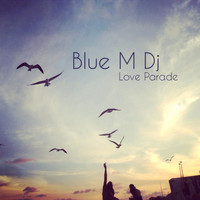 Blue M Dj - Love Parade