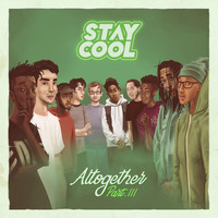 Stay Cool - Altogether, Part Three