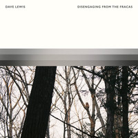 Dave Lewis - Disengaging From The Fracas