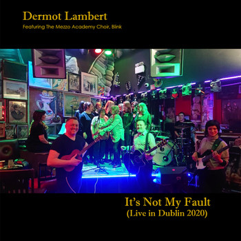 Dermot Lambert feat. Mezzo Academy Choir, Blink - It's Not My Fault (Live In Dublin, 2020)